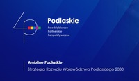 Projekt Strategii Rozwoju Województwa Podlaskiego 2030. Zachęcamy do lektury