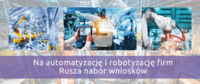 Grafika pokazująca 3 nowoczesne maszyny z napisem: Na automatyzację i robotyzację firm Rusza nabór wniosków